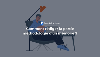 Сomment rédiger la partie méthodologie d’un mémoire ?