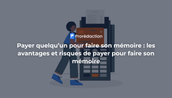 Payer quelqu’un pour faire son mĂ©moire : les avantages et risques de payer pour faire son mĂ©moire