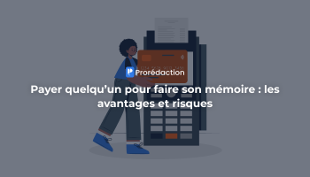 Payer quelqu’un pour faire son mémoire : les avantages et risques de payer pour faire son mémoire
