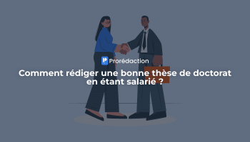 Comment rédiger une thèse de doctorat en étant salarié