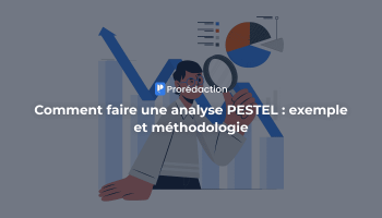 L’analyse PESTEL : définition, caractéristiques et composantes