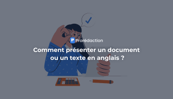 Comment présenter un document ou un texte en anglais ?
