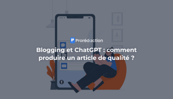 Comment écrire un article de blog avec ChatGPT ? Guide et exemples de prompts