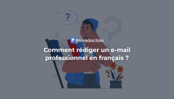 Comment rédiger un e-mail professionnel en français : conseils + exemples