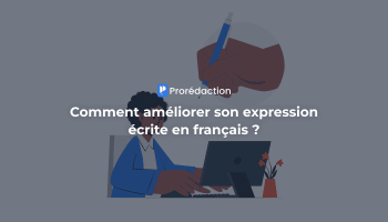 Comment améliorer son expression écrite : méthodes et conseils ?